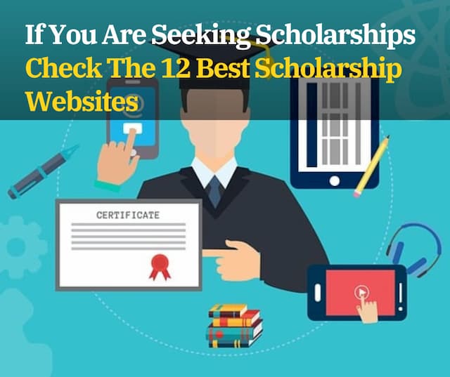 If You Are Seeking Scholarships - Check The 12 Best Scholarship Websites