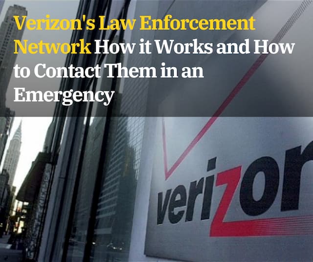 Verizon's Law Enforcement Network How it Works and How to Contact Them in an Emergency